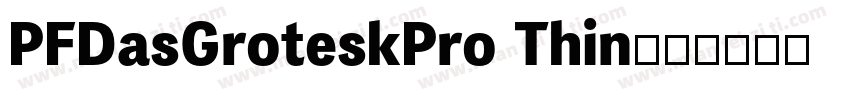 PFDasGroteskPro Thin字体转换